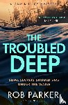 Parker, Rob - The Troubled Deep
