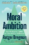 Bregman, Rutger - Moral Ambition