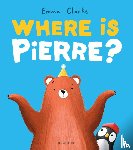 Clarke, Emma - Where is Pierre?