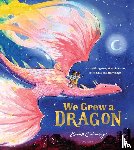 Chinnery, Emma (Illustrator) - We Grew a Dragon