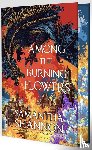 Shannon, Samantha - Among the Burning Flowers. Hardback Exclusive Sprayed Edge Edition
