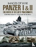 Tucker-Jones, Anthony - Panzer I and II: The Birth of Hitler's Panzerwaffe