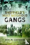 Johnson, Ben W. - Sheffield's Most Notorious Gangs