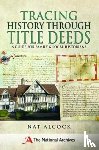Alcock, Nat - Tracing History Through Title Deeds