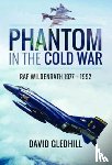 Gledhill, David - Phantom in the Cold War