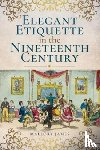 Mallory, James - Elegant Etiquette in the Nineteenth Century