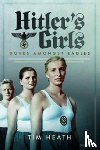 Heath, Tim - Hitler's Girls