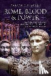 Sampson, Gareth C. - Rome, Blood and Power