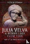 Ottaway, Patrick - Julia Velva, A Roman Lady from York