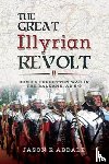 Abdale, Jason R. - The Great Illyrian Revolt