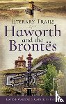 Walford, David F, Rayner, Catherine - Literary Trails: Haworth and the Bront s