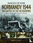 Forty, Simon - Normandy 1944: The Battle of the Hedgerows