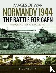 Forty, Simon - Normandy 1944: The Battle for Caen