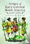 Esposito, Gabriele - Armies of Early Colonial North America 1607 - 1713