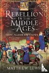 Lewis, Matthew - Rebellion in the Middle Ages