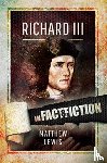 Lewis, Matthew - Richard lll: In Fact and Fiction