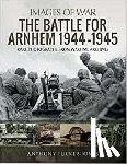 Tucker-Jones, Anthony - The Battle for Arnhem 1944-1945
