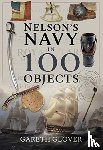 Glover, Gareth - Nelson's Navy in 100 Objects