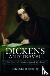 Hawksley, Lucinda - Dickens and Travel