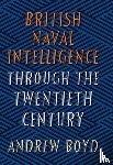 Boyd, Andrew - British Naval Intelligence through the Twentieth Century