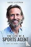 Sutton, Luke - The Life of a Sports Agent