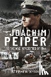 Wynn, Stephen - Joachim Peiper and the Nazi Atrocities of 1944