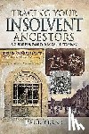 Blake, Paul - Tracing Your Insolvent Ancestors