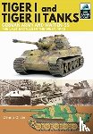 Oliver, Dennis - Tiger I and Tiger II Tanks, German Army and Waffen-SS, The Last Battles in the West, 1945