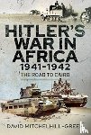 Mitchelhill-Green, David - Hitler's War in Africa 1941-1942