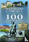 Grehan, John - The Waterloo Campaign in 100 Locations