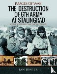 Baxter, Ian - The Destruction of 6th Army at Stalingrad