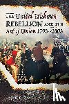  - The United Irishmen, Rebellion and the Act of Union, 1798-1803