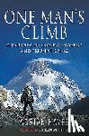 Hayes, Adrian - One Man's Climb: A Journey of Trauma, Tragedy and Triumph on K2