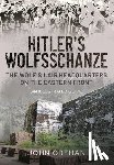 Grehan, John - Hitler's Wolfsschanze