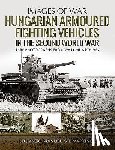 Martinez, Eduardo Manuel Gil - Hungarian Armoured Fighting Vehicles in the Second World War