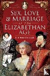 Pritchard, R E - Sex, Love and Marriage in the Elizabethan Age