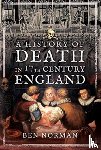 Norman, Ben - A History of Death in 17th Century England