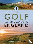 Whitehead, Michael - The Golf Lover's Guide to England