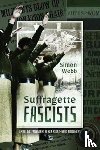 Webb, Simon - Suffragette Fascists