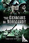 Hargreaves, Richard - The Germans in Normandy