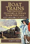 Pring, Martyn - Boat Trains - The English Channel and Ocean Liner Specials