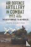 Singh, Mandeep - Air Defence Artillery in Combat, 1972-2018