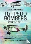Lepage, Jean-Denis - Torpedo Bombers, 1900-1950