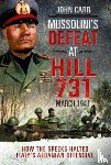 Carr, John - Mussolini's Defeat at Hill 731, March 1941