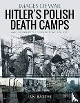 Baxter, Ian - Hitler's Death Camps in Poland