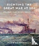 Friedman, Norman - Fighting the Great War at Sea