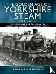 Hadfield, Peter - The Golden Age of Yorkshire Steam and Beyond