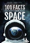Thompson, Mark - 101 Facts You Didn't Know About Space