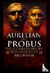 Syvanne, Ilkka - Aurelian and Probus: The Soldier Emperors Who Saved Rome