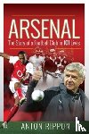 Rippon, Anton - Arsenal: The Story of a Football Club in 101 Lives